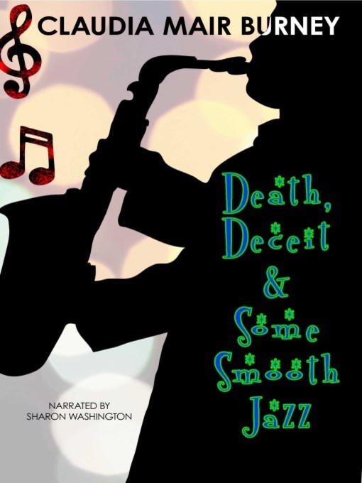 Title details for Death, Deceit & Some Smooth Jazz by Claudia Mair Burney - Available